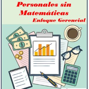 Curso de Finanzas Personales sin Matemáticas: Enfoque Gerencial